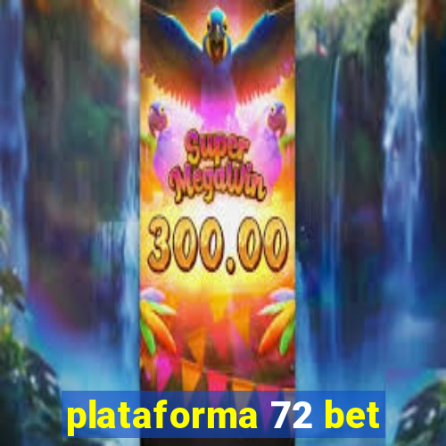 plataforma 72 bet